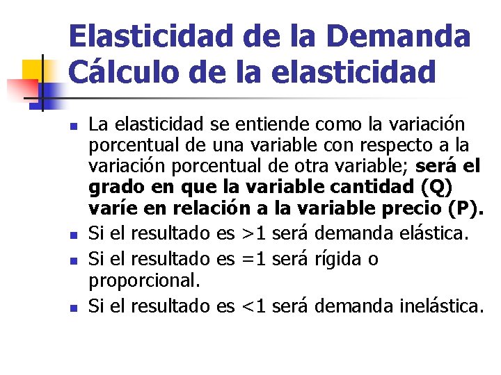 Elasticidad de la Demanda Cálculo de la elasticidad n n La elasticidad se entiende