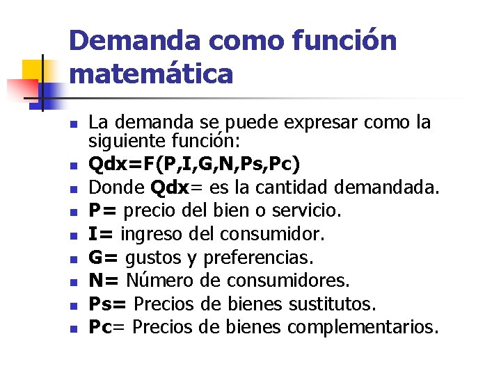 Demanda como función matemática n n n n n La demanda se puede expresar