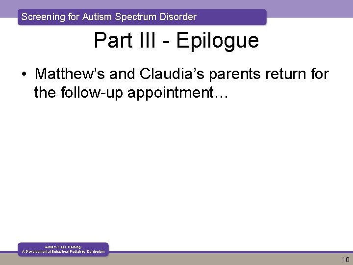 Screening for Autism Spectrum Disorder Part III - Epilogue • Matthew’s and Claudia’s parents