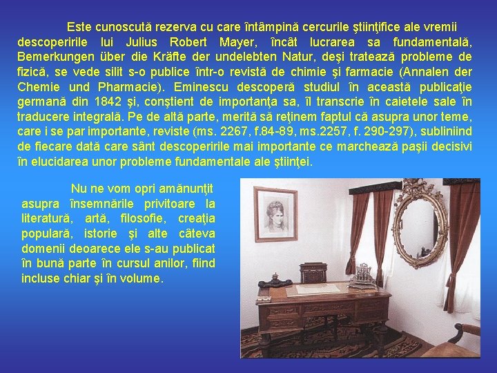 Este cunoscută rezerva cu care întâmpină cercurile ştiinţifice ale vremii descoperirile lui Julius Robert
