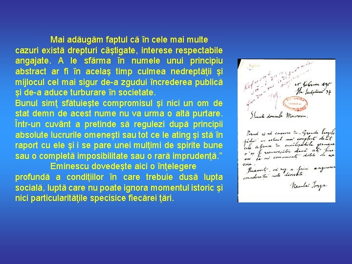 Mai adăugăm faptul că în cele mai multe cazuri există drepturi câştigate, interese respectabile
