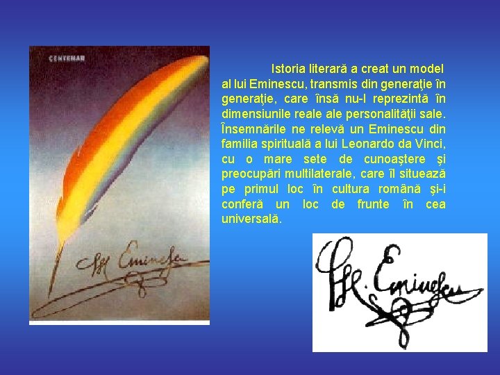 Istoria literară a creat un model al lui Eminescu, transmis din generaţie în generaţie,