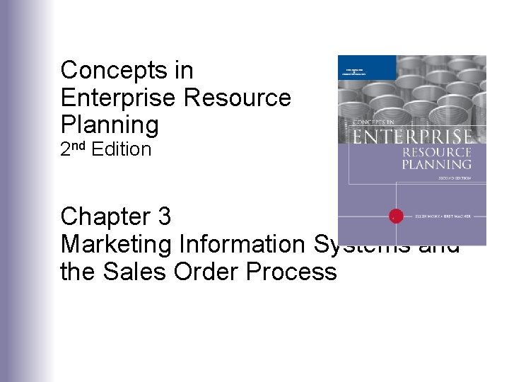 Concepts in Enterprise Resource Planning 2 nd Edition Chapter 3 Marketing Information Systems and