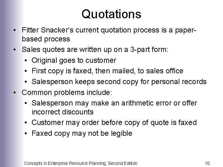 Quotations • Fitter Snacker’s current quotation process is a paperbased process • Sales quotes