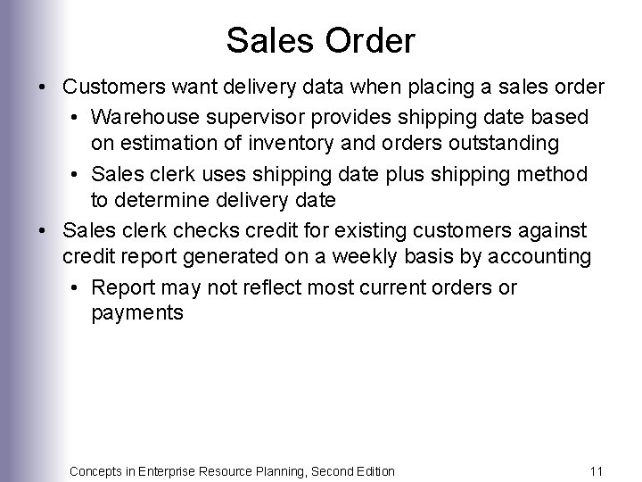 Sales Order • Customers want delivery data when placing a sales order • Warehouse