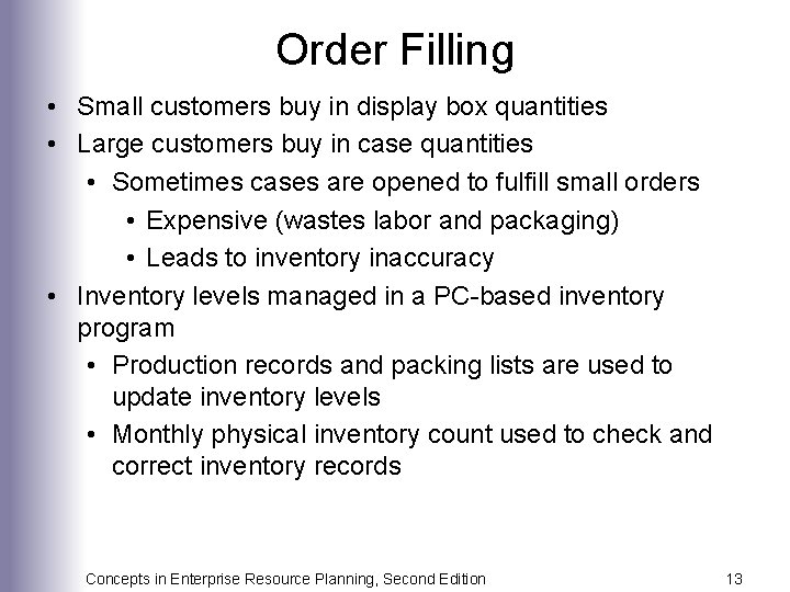 Order Filling • Small customers buy in display box quantities • Large customers buy