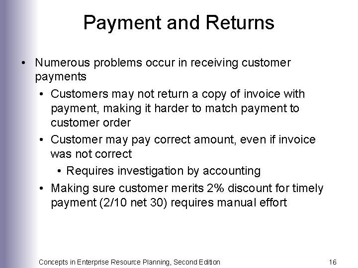 Payment and Returns • Numerous problems occur in receiving customer payments • Customers may