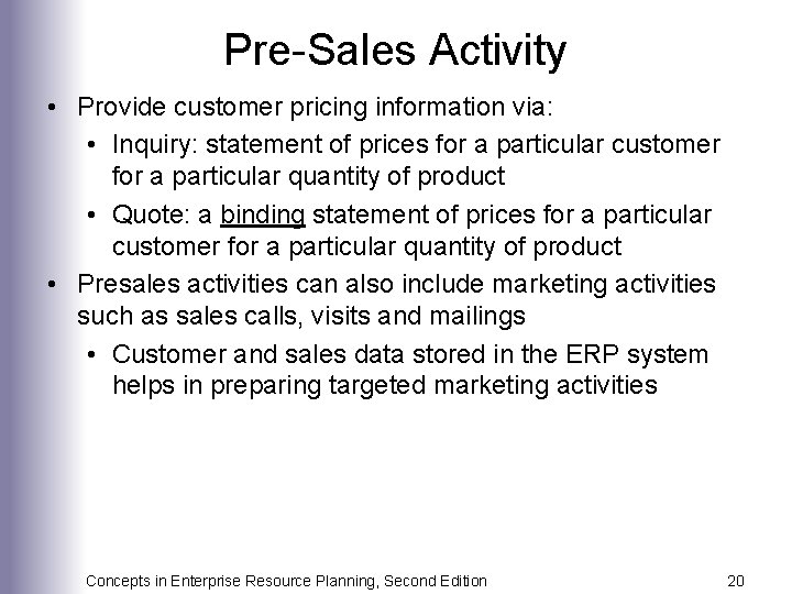 Pre-Sales Activity • Provide customer pricing information via: • Inquiry: statement of prices for