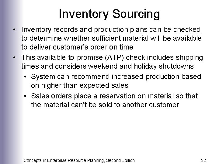 Inventory Sourcing • Inventory records and production plans can be checked to determine whether