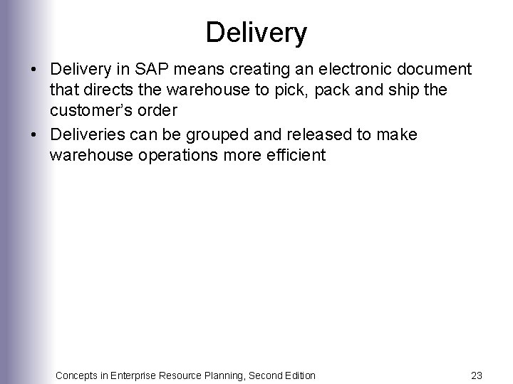 Delivery • Delivery in SAP means creating an electronic document that directs the warehouse