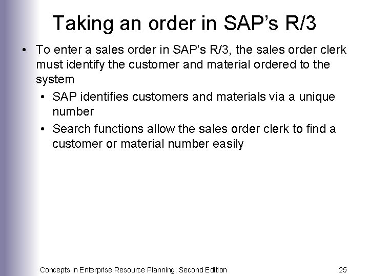 Taking an order in SAP’s R/3 • To enter a sales order in SAP’s