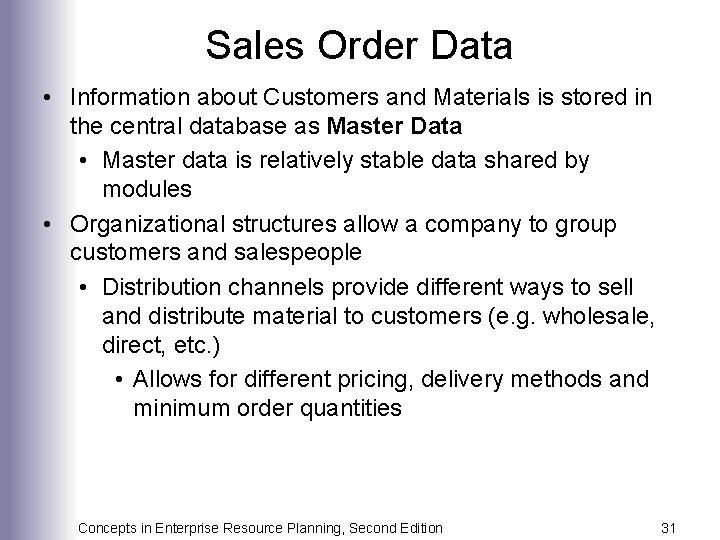 Sales Order Data • Information about Customers and Materials is stored in the central