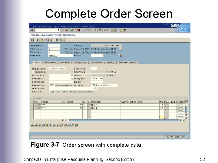 Complete Order Screen Figure 3 -7 Order screen with complete data Concepts in Enterprise