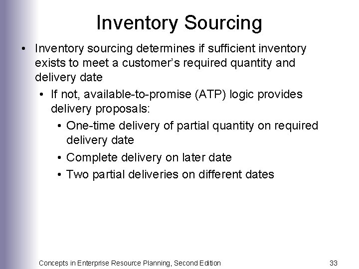 Inventory Sourcing • Inventory sourcing determines if sufficient inventory exists to meet a customer’s