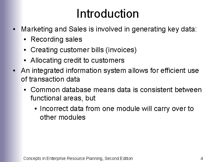 Introduction • Marketing and Sales is involved in generating key data: • Recording sales