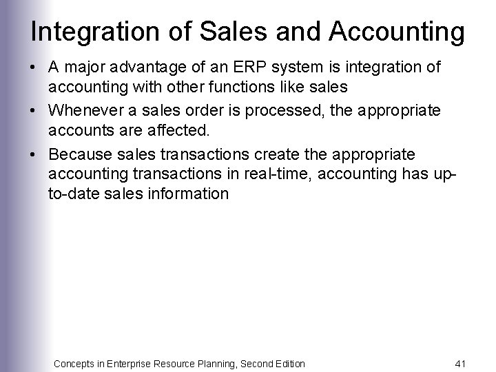 Integration of Sales and Accounting • A major advantage of an ERP system is