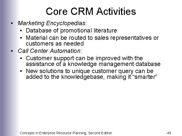 Core CRM Activities • Marketing Encyclopedias: • Database of promotional literature • Material can