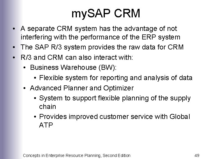 my. SAP CRM • A separate CRM system has the advantage of not interfering