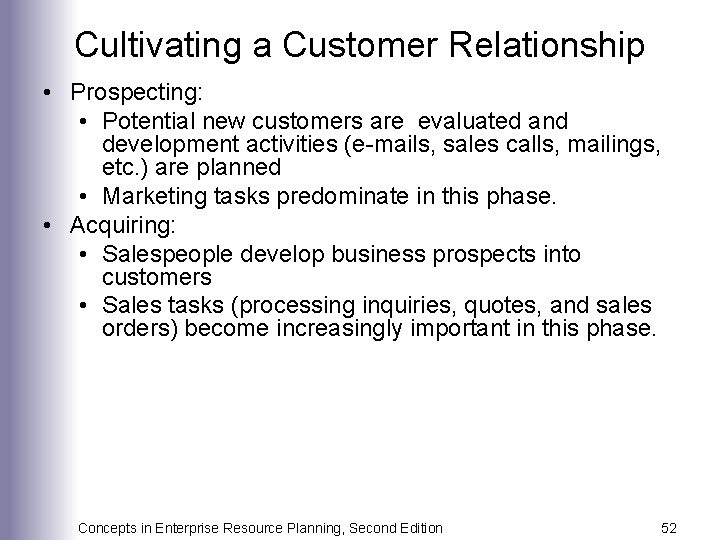 Cultivating a Customer Relationship • Prospecting: • Potential new customers are evaluated and development
