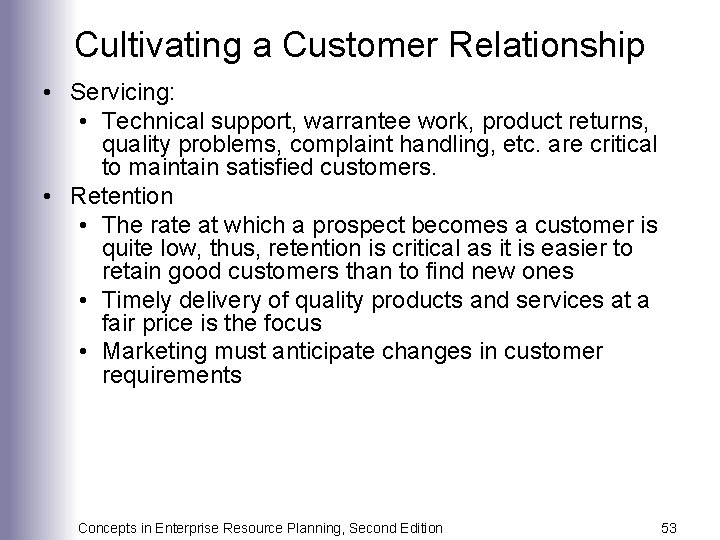 Cultivating a Customer Relationship • Servicing: • Technical support, warrantee work, product returns, quality