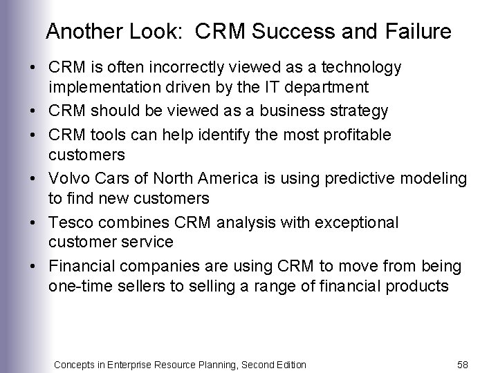 Another Look: CRM Success and Failure • CRM is often incorrectly viewed as a