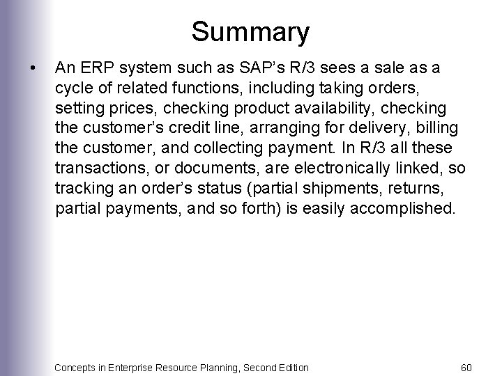 Summary • An ERP system such as SAP’s R/3 sees a sale as a