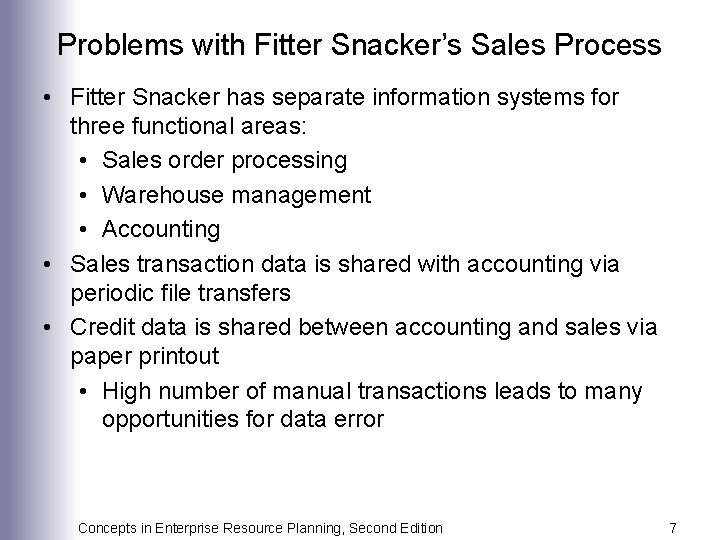 Problems with Fitter Snacker’s Sales Process • Fitter Snacker has separate information systems for