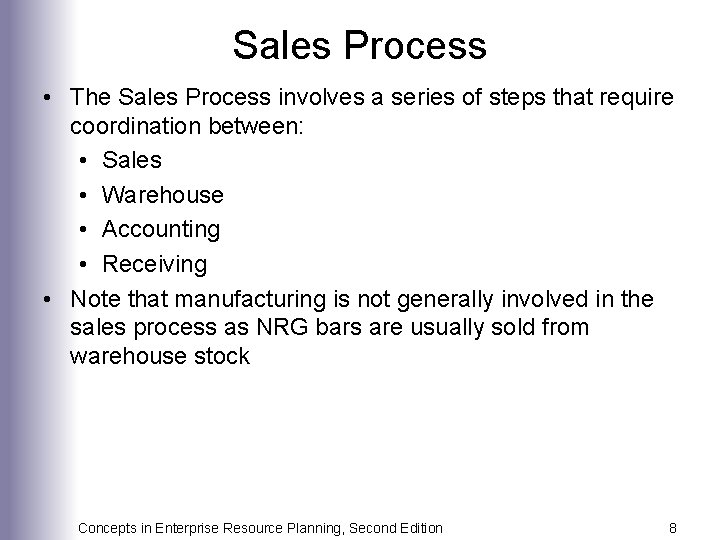 Sales Process • The Sales Process involves a series of steps that require coordination
