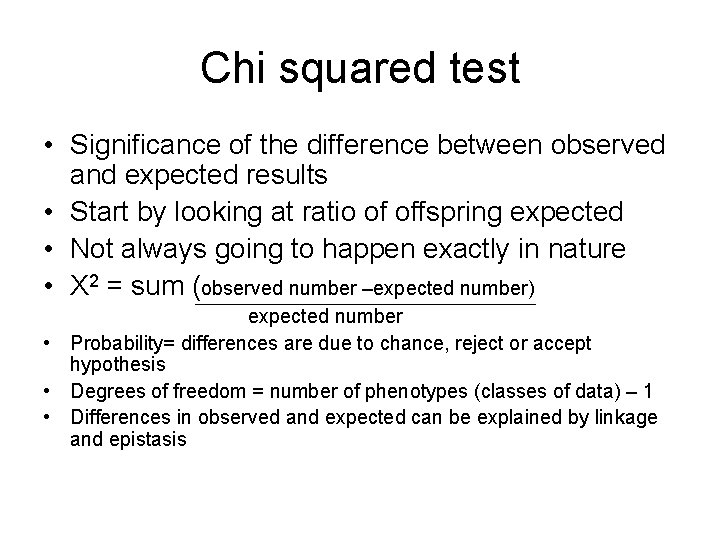 Chi squared test • Significance of the difference between observed and expected results •