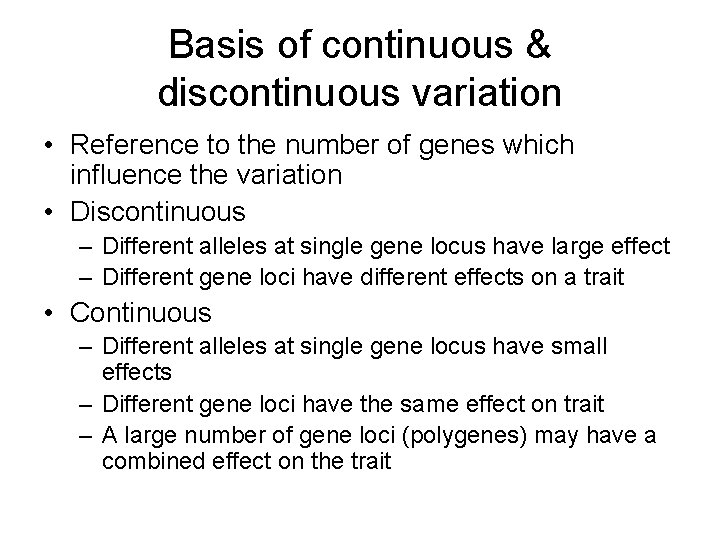 Basis of continuous & discontinuous variation • Reference to the number of genes which