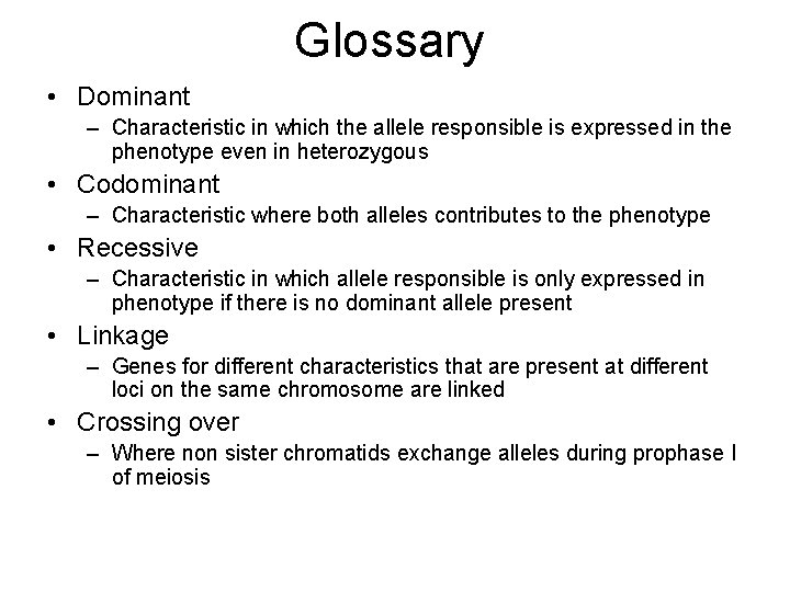 Glossary • Dominant – Characteristic in which the allele responsible is expressed in the