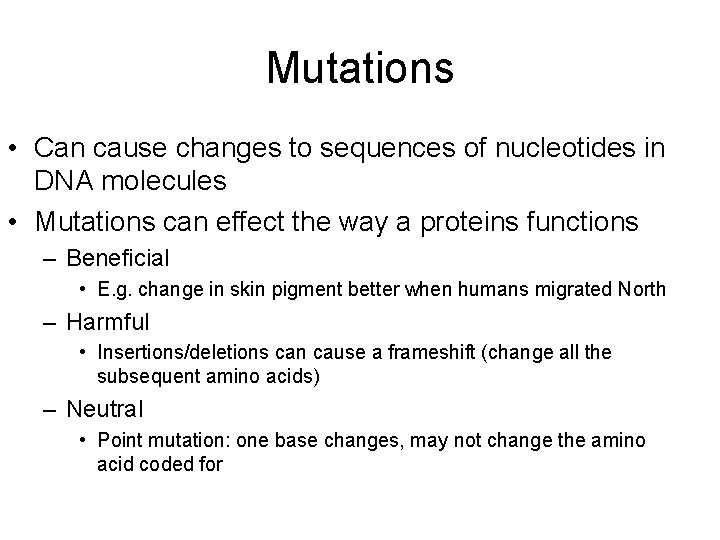 Mutations • Can cause changes to sequences of nucleotides in DNA molecules • Mutations