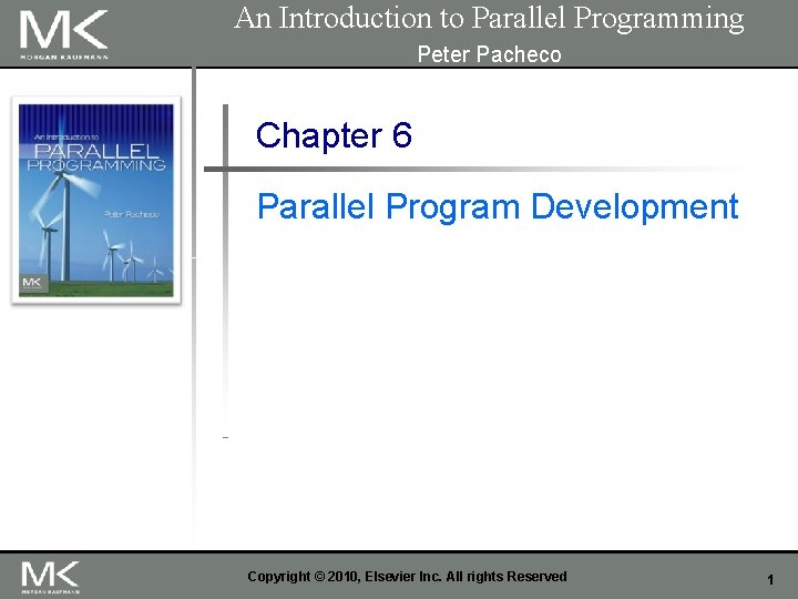 An Introduction to Parallel Programming Peter Pacheco Chapter 6 Parallel Program Development Copyright ©