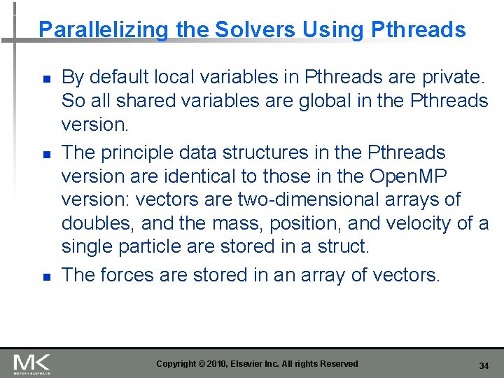 Parallelizing the Solvers Using Pthreads n n n By default local variables in Pthreads