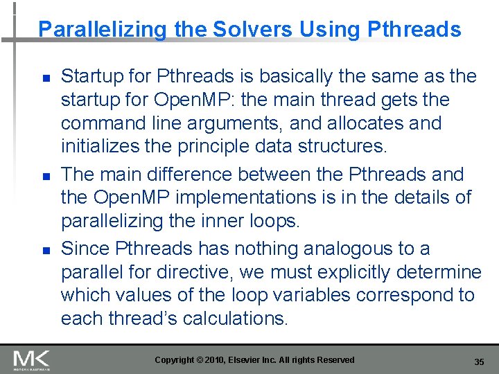 Parallelizing the Solvers Using Pthreads n n n Startup for Pthreads is basically the