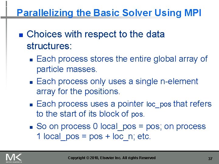 Parallelizing the Basic Solver Using MPI n Choices with respect to the data structures: