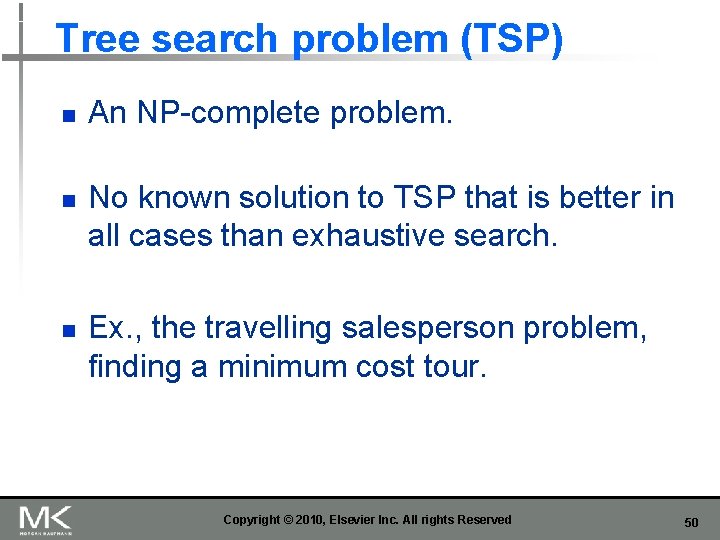 Tree search problem (TSP) n n n An NP-complete problem. No known solution to