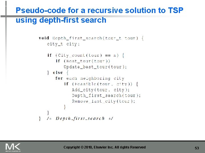 Pseudo-code for a recursive solution to TSP using depth-first search Copyright © 2010, Elsevier