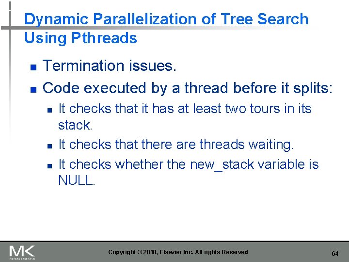 Dynamic Parallelization of Tree Search Using Pthreads n n Termination issues. Code executed by