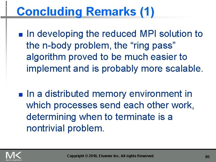 Concluding Remarks (1) n n In developing the reduced MPI solution to the n-body