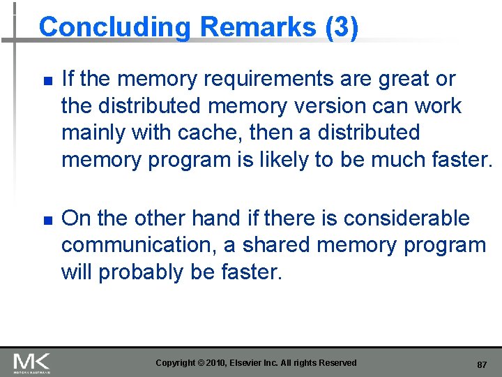 Concluding Remarks (3) n n If the memory requirements are great or the distributed