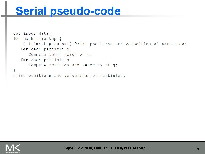 Serial pseudo-code Copyright © 2010, Elsevier Inc. All rights Reserved 9 