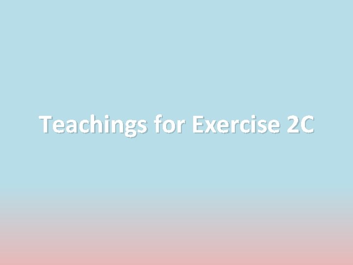 Teachings for Exercise 2 C 