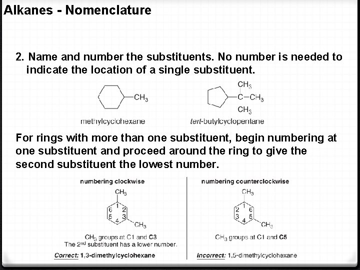 Alkanes - Nomenclature 2. Name and number the substituents. No number is needed to