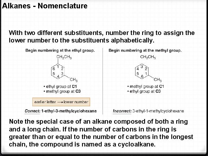 Alkanes - Nomenclature With two different substituents, number the ring to assign the lower