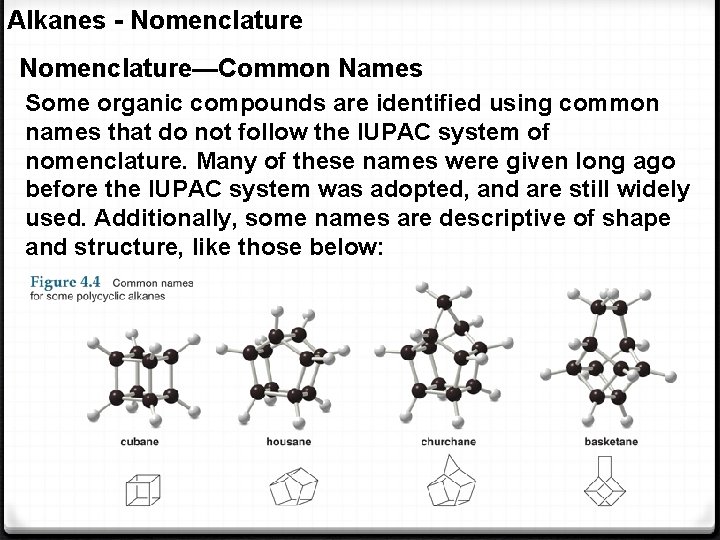 Alkanes - Nomenclature—Common Names Some organic compounds are identified using common names that do
