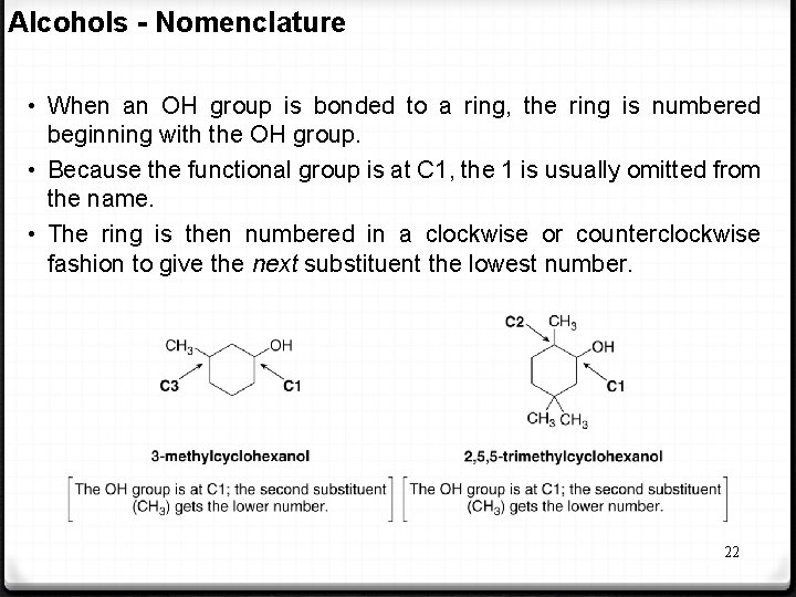 Alcohols - Nomenclature • When an OH group is bonded to a ring, the