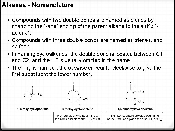 Alkenes - Nomenclature • Compounds with two double bonds are named as dienes by