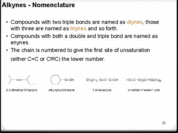 Alkynes - Nomenclature • Compounds with two triple bonds are named as diynes, those