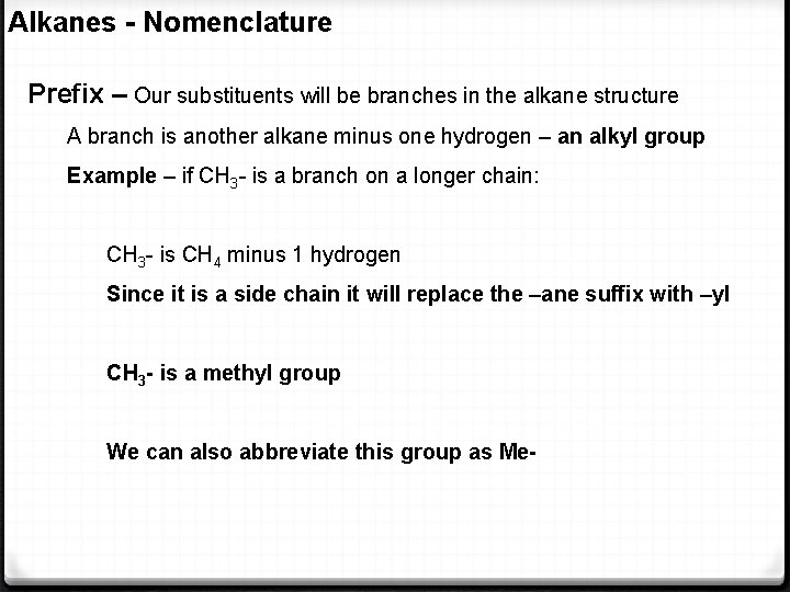 Alkanes - Nomenclature Prefix – Our substituents will be branches in the alkane structure